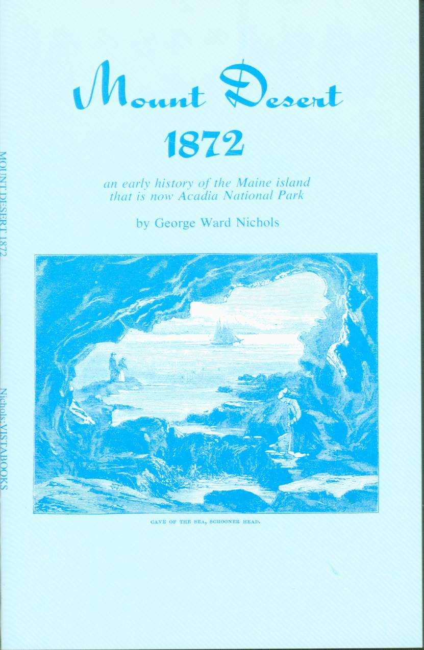 MOUNT DESERT, 1872: an early history of the Maine island that is now Acadia National Park. 